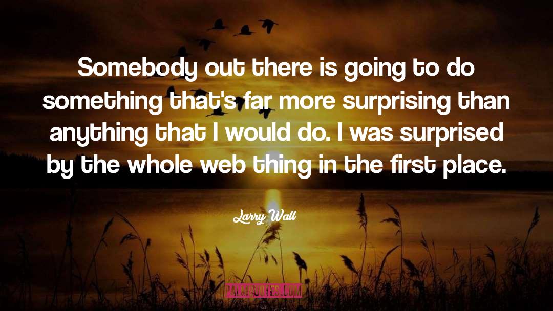 Surprising quotes by Larry Wall