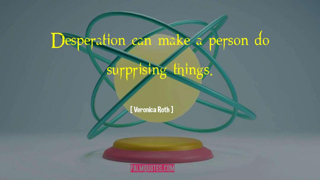 Surprising Things quotes by Veronica Roth