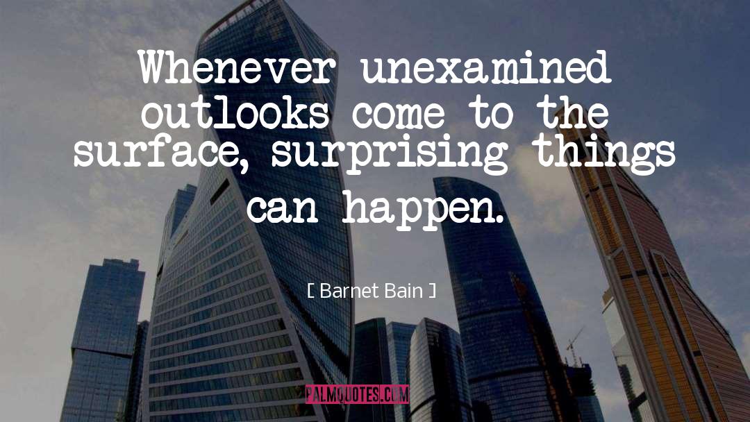 Surprising Things quotes by Barnet Bain