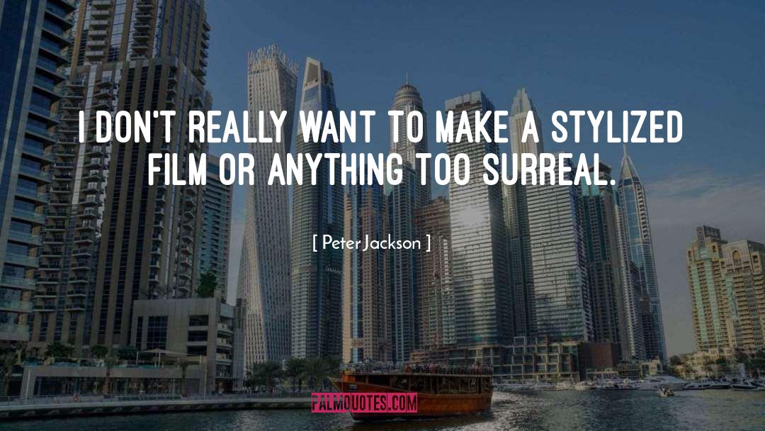 Surreal quotes by Peter Jackson