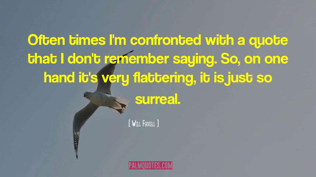 Surreal quotes by Will Ferrell