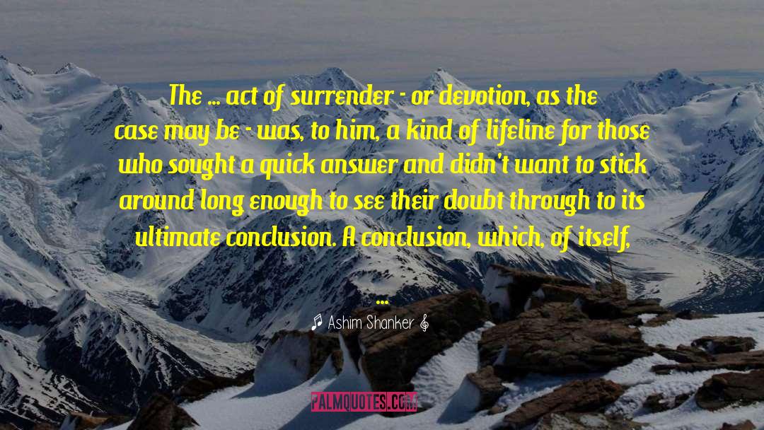 Surrender To Presence quotes by Ashim Shanker