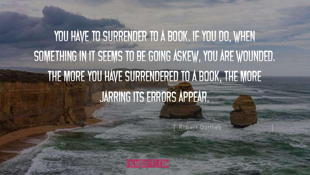 Surrendered quotes by Robert Gottlieb