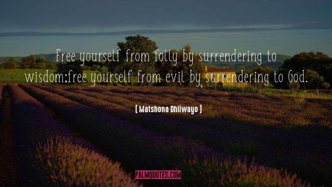 Surrendering quotes by Matshona Dhliwayo