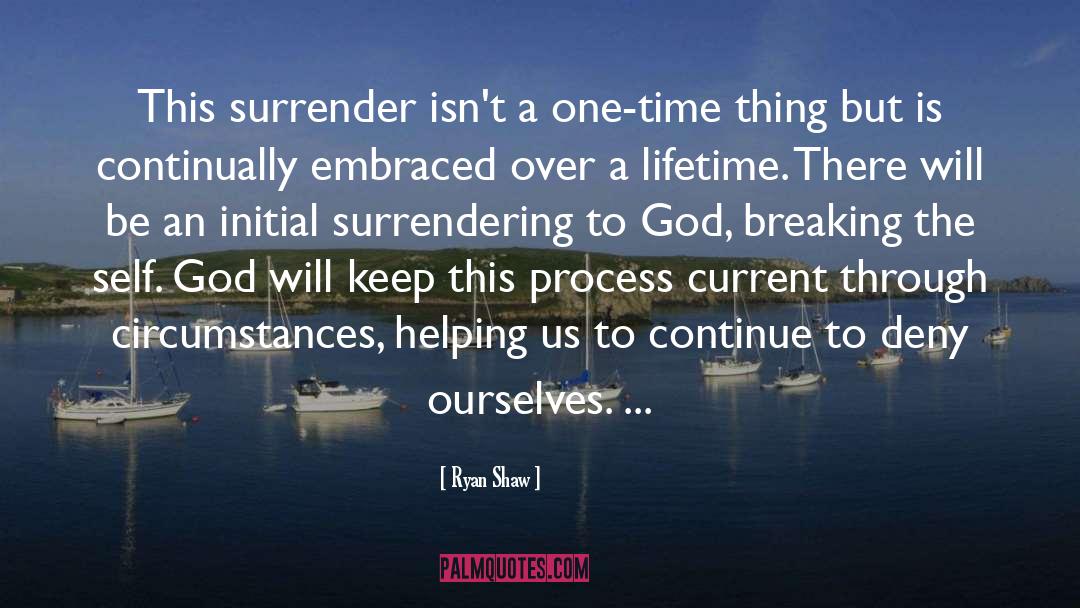 Surrendering To God quotes by Ryan Shaw