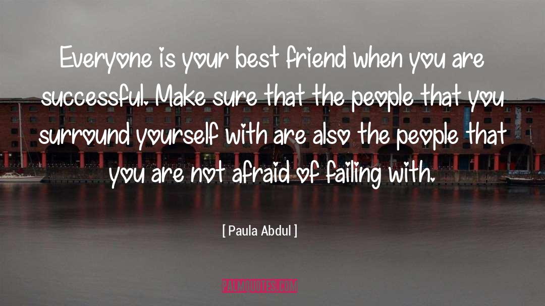 Surround Yourself quotes by Paula Abdul