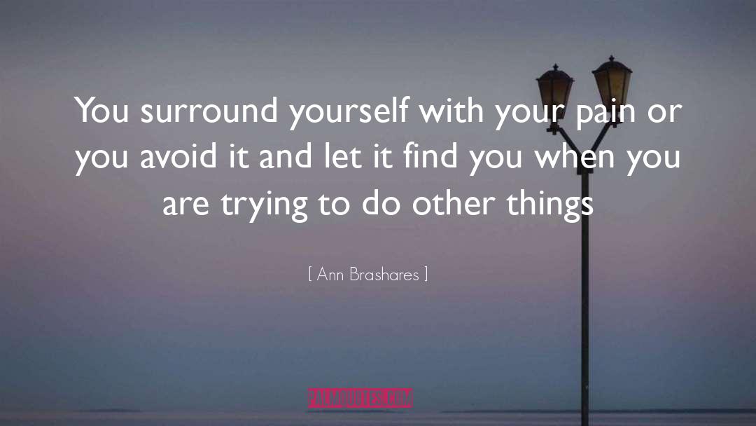 Surround Yourself quotes by Ann Brashares