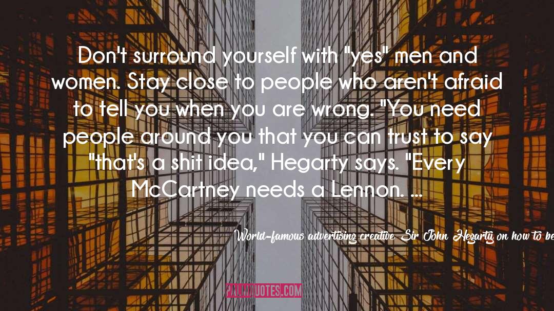 Surround Yourself quotes by World-famous Advertising Creative Sir John Hegarty On How To Be And Stay Creative.