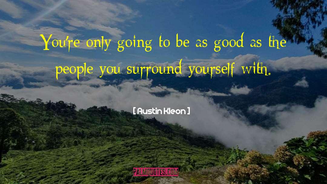 Surround Yourself With Beauty quotes by Austin Kleon