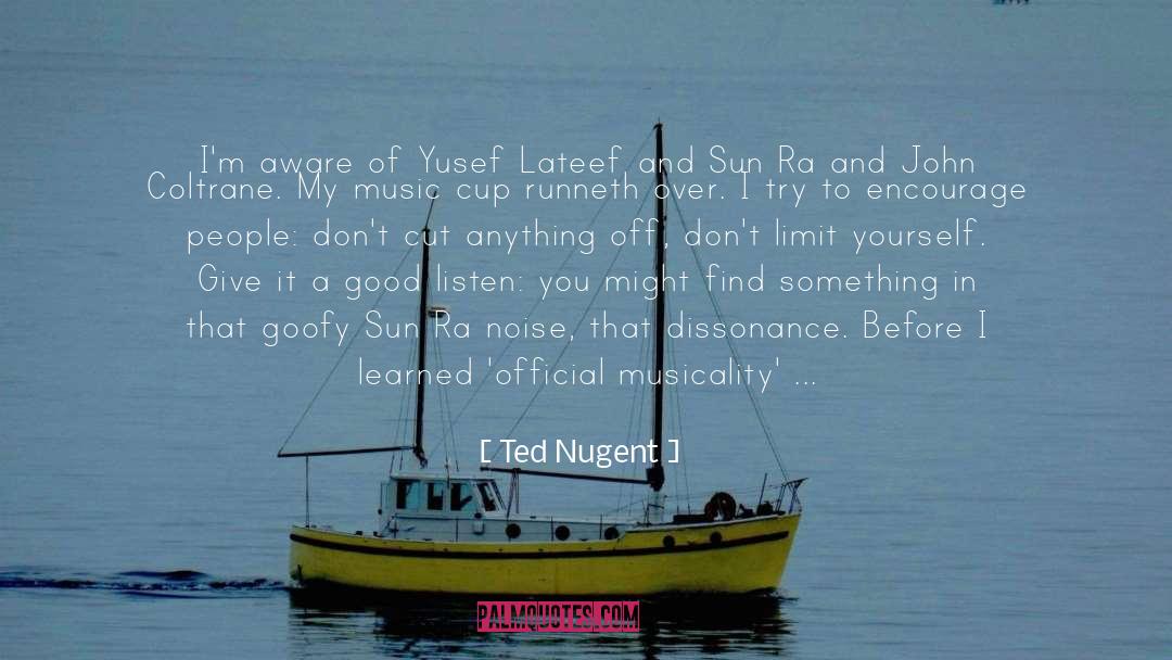 Surround Yourself With Good People quotes by Ted Nugent