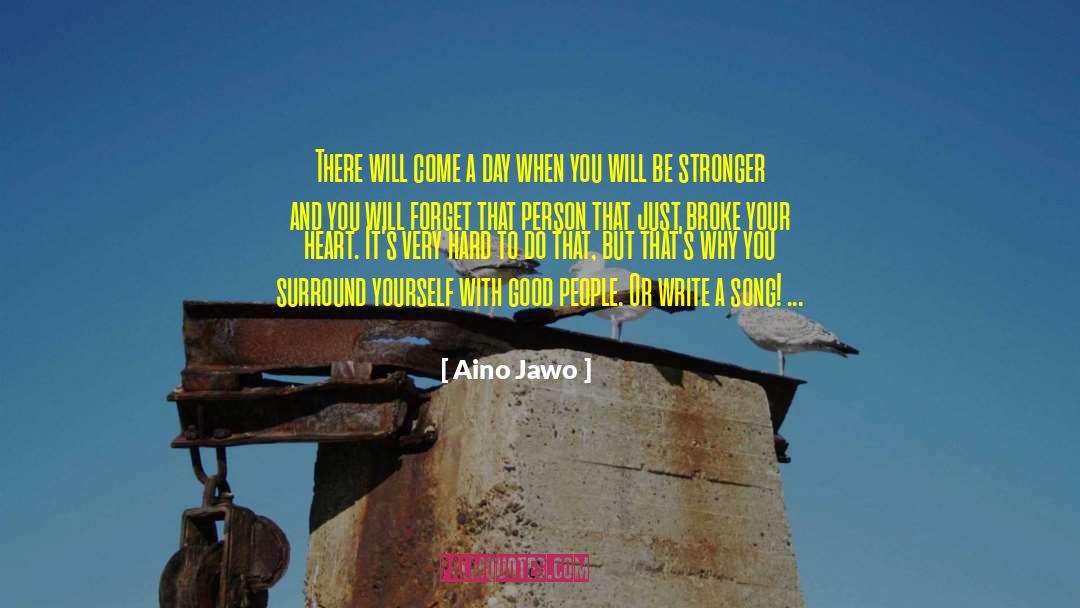 Surround Yourself With Good People quotes by Aino Jawo