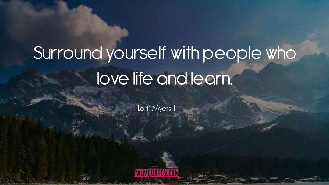 Surround Yourself With People quotes by Lorii Myers