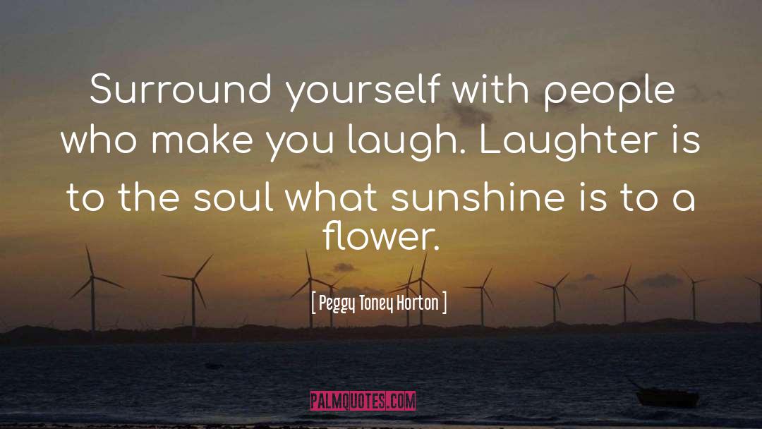 Surround Yourself With People quotes by Peggy Toney Horton