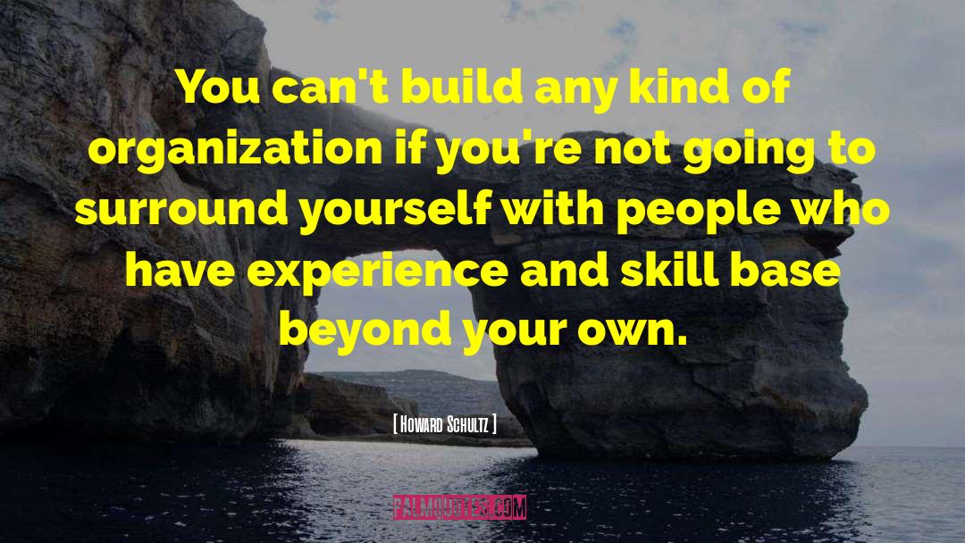 Surround Yourself With People quotes by Howard Schultz