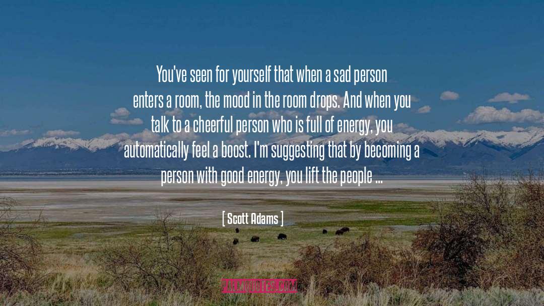 Surround Yourself With Positive People quotes by Scott Adams