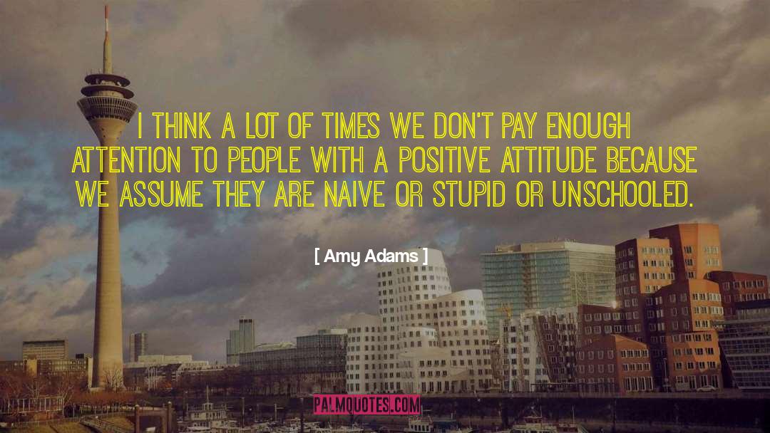 Surround Yourself With Positive People quotes by Amy Adams