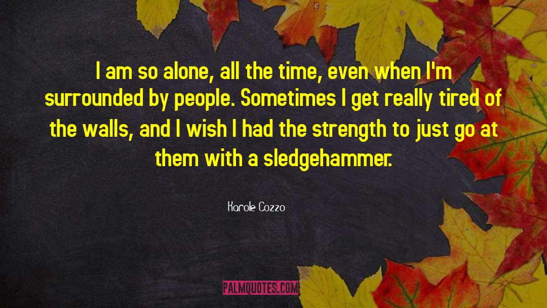 Surrounded By People quotes by Karole Cozzo