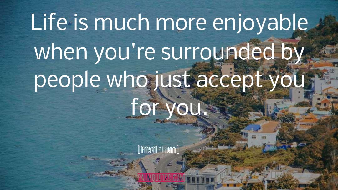 Surrounded By People quotes by Priscilla Glenn