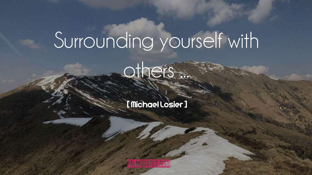 Surrounding quotes by Michael Losier