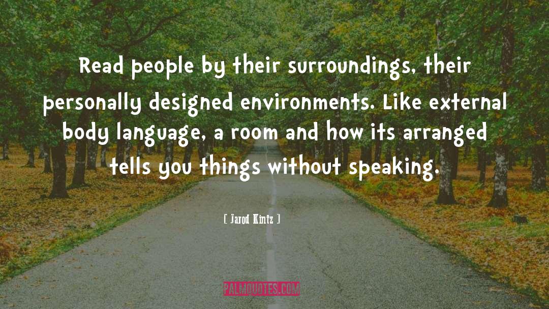 Surroundings quotes by Jarod Kintz