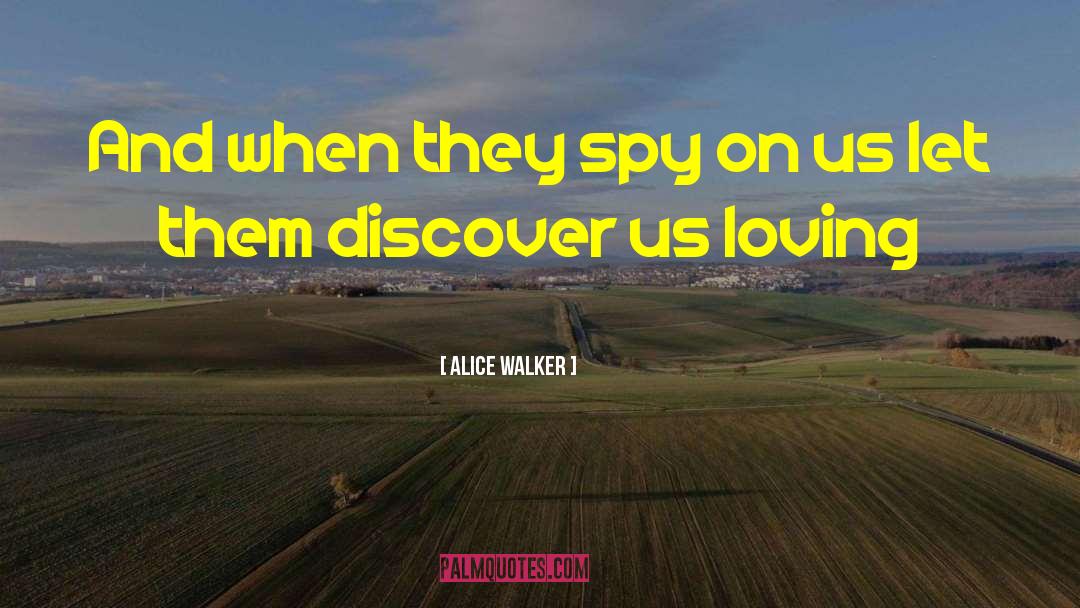 Surveillance Society quotes by Alice Walker