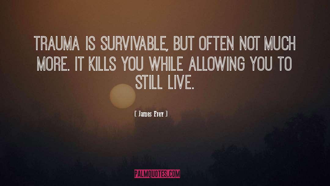 Survivable quotes by James Frey