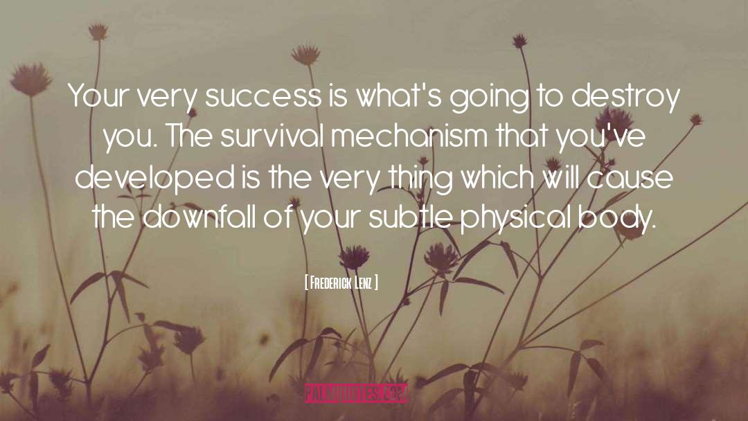 Survival Mechanism quotes by Frederick Lenz