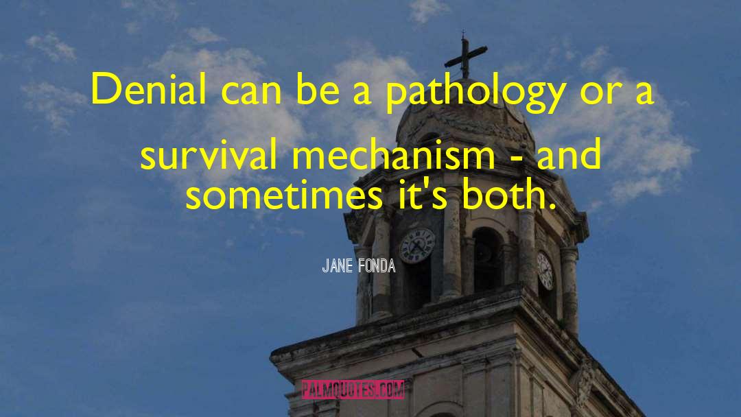 Survival Mechanism quotes by Jane Fonda