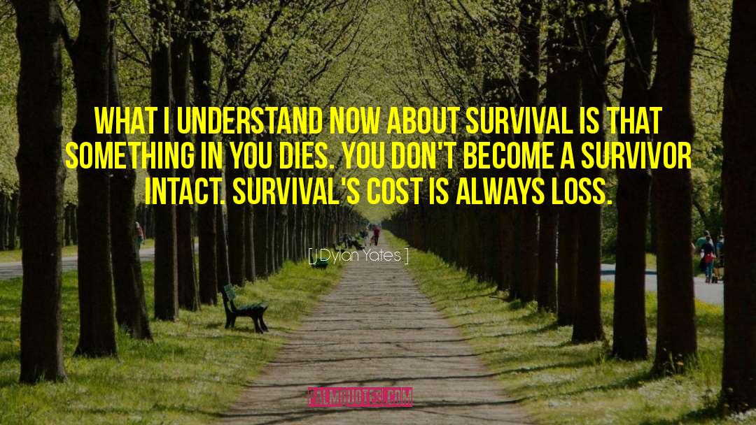 Survival Mindset quotes by J Dylan Yates