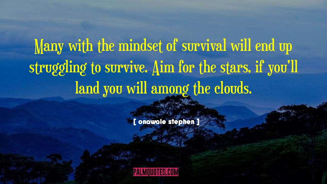 Survival Mindset quotes by Onawale Stephen
