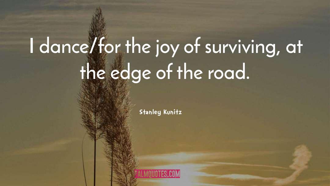 Survival Mode quotes by Stanley Kunitz