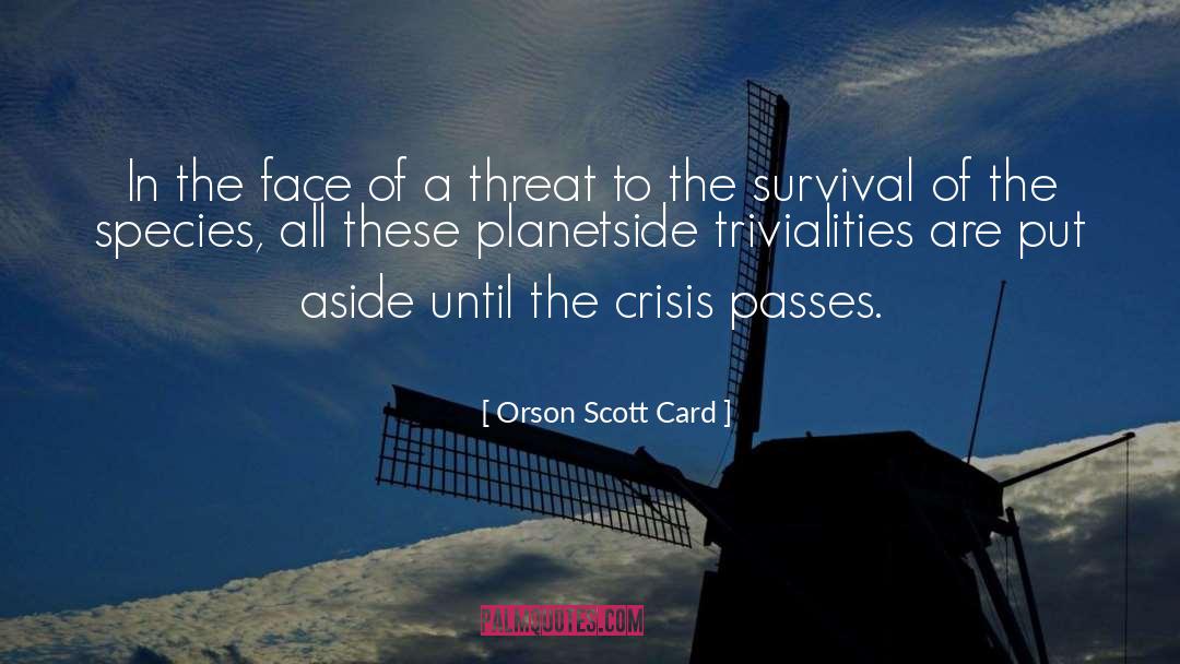 Survival Of quotes by Orson Scott Card