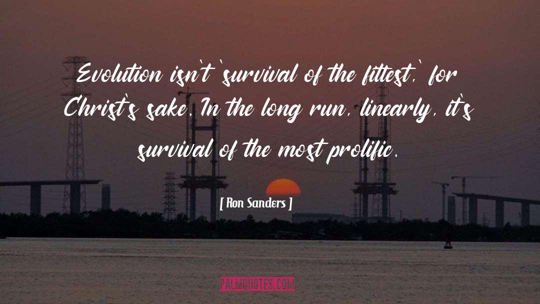 Survival Of The Fittest quotes by Ron Sanders