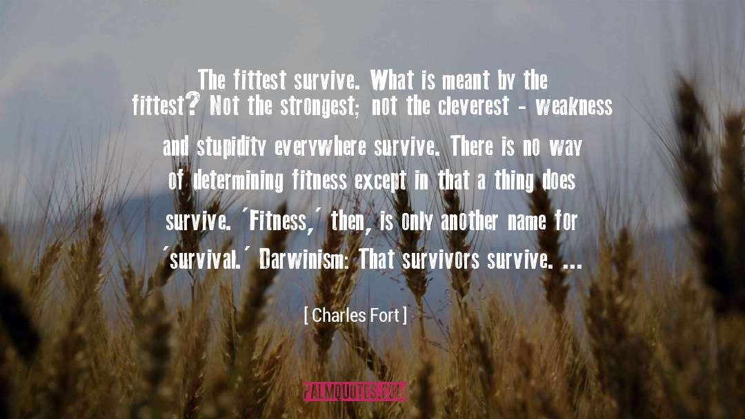 Survival Of The Sickest quotes by Charles Fort