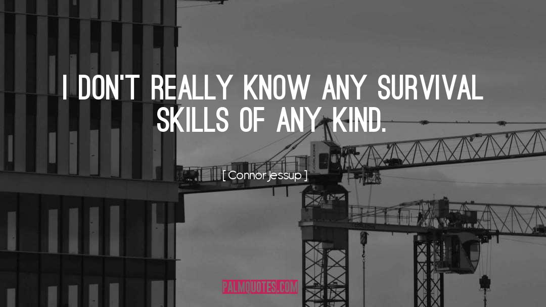 Survival Skills quotes by Connor Jessup