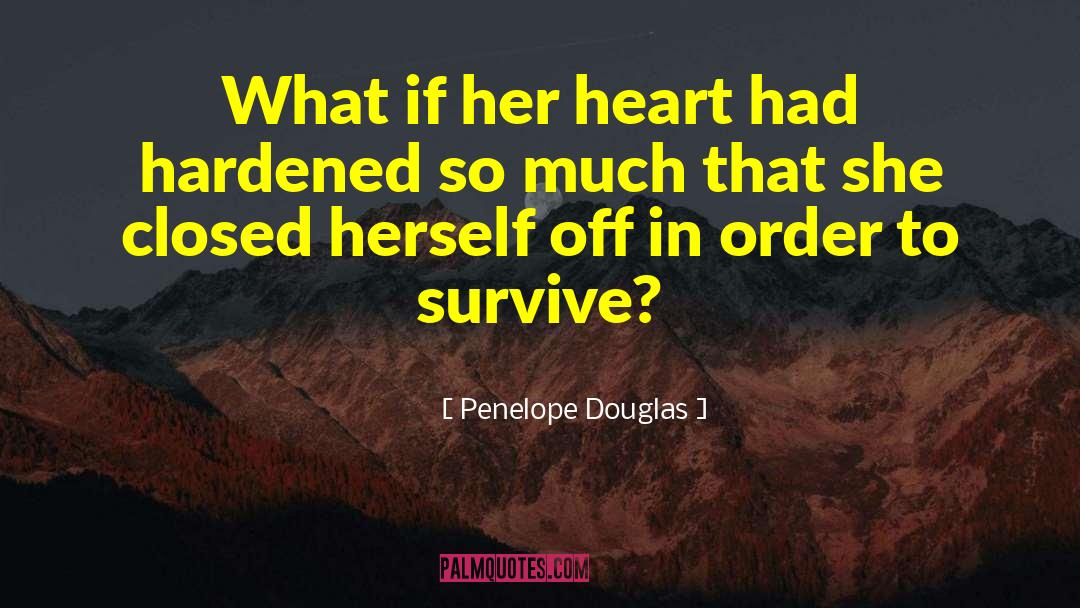 Survive Life quotes by Penelope Douglas