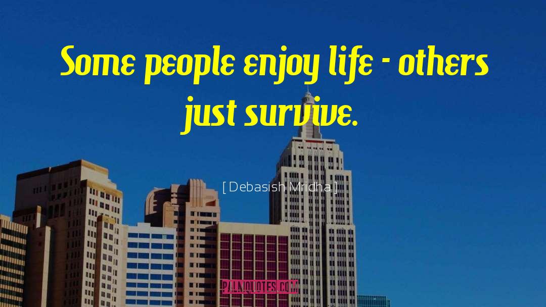 Survive Life quotes by Debasish Mridha