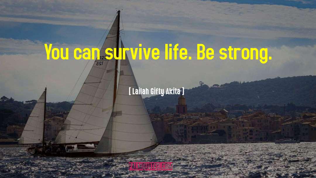 Survive Life quotes by Lailah Gifty Akita