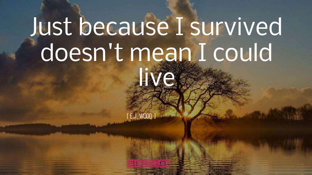 Survived quotes by E.J. Wood