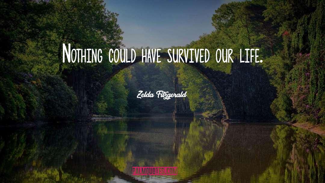 Survived quotes by Zelda Fitzgerald