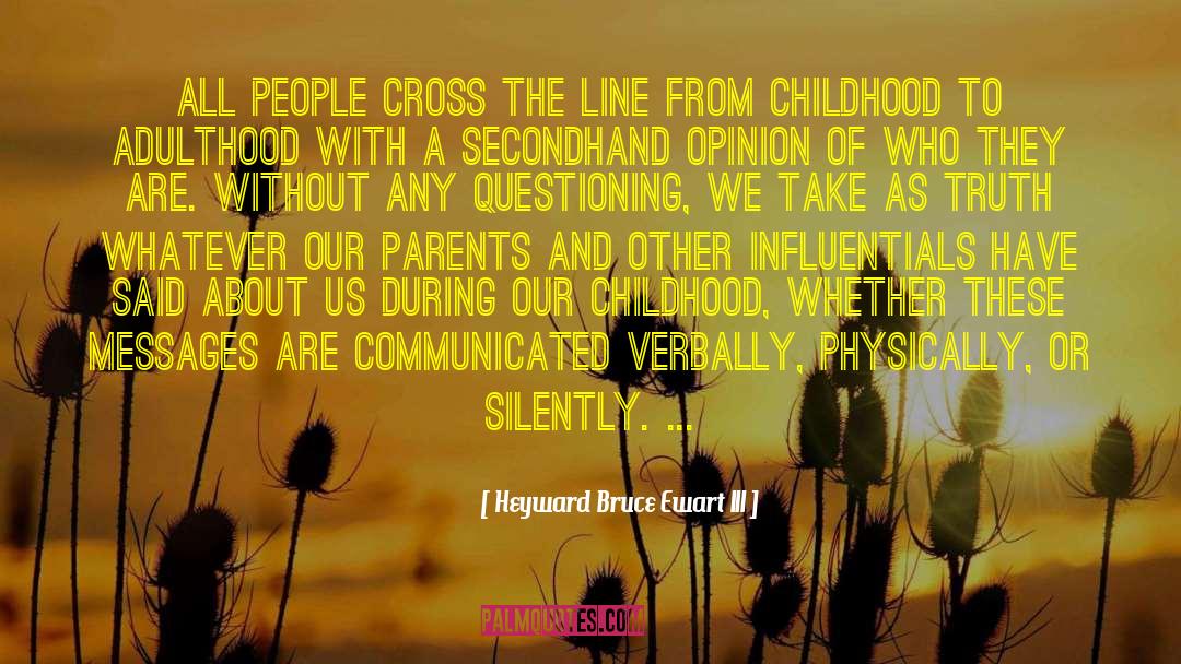 Surviving Childhood Abuse quotes by Heyward Bruce Ewart III