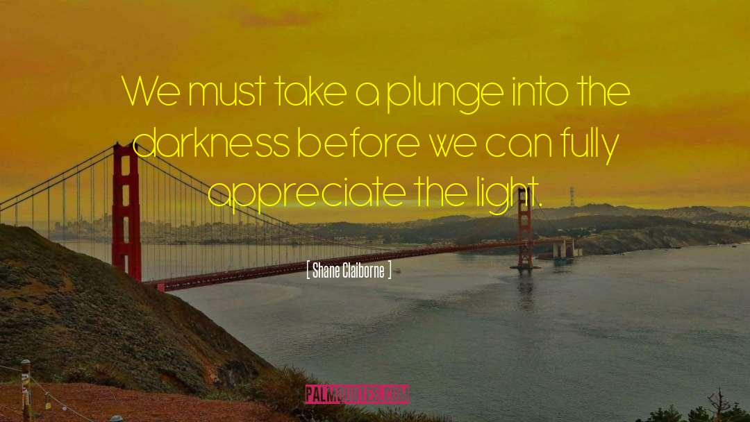 Surviving Darkness quotes by Shane Claiborne