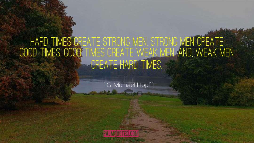 Surviving Hard Times quotes by G. Michael Hopf