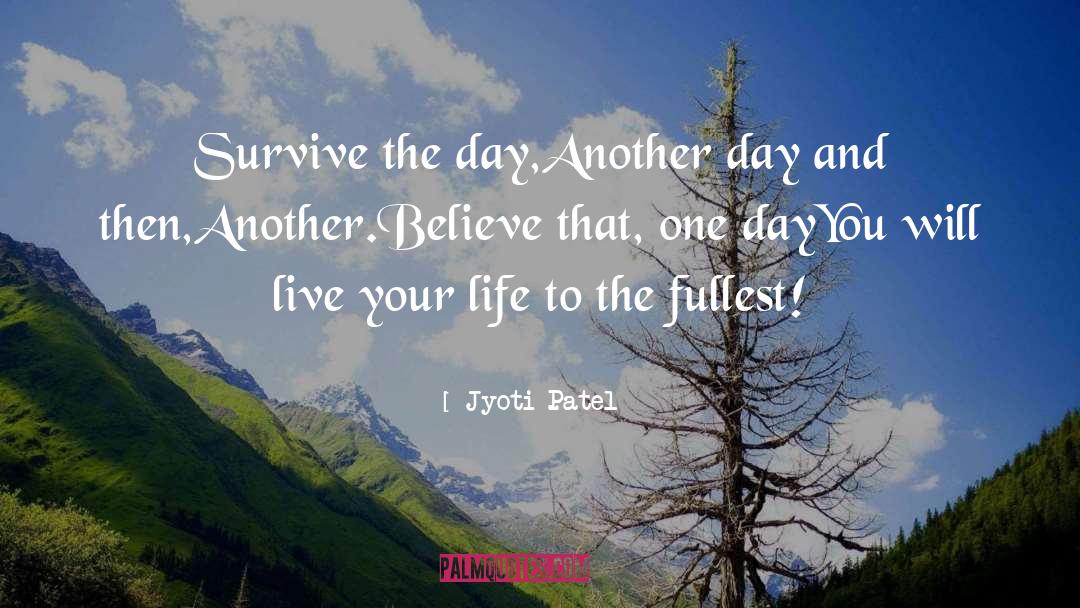 Surviving quotes by Jyoti Patel