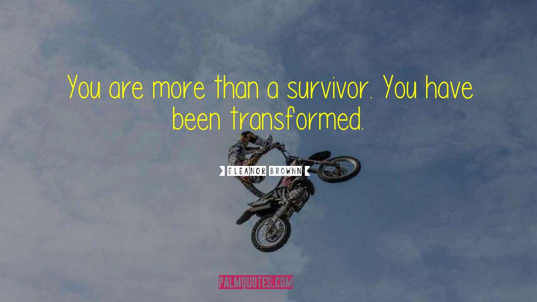 Survivor S Syndrome quotes by Eleanor Brownn