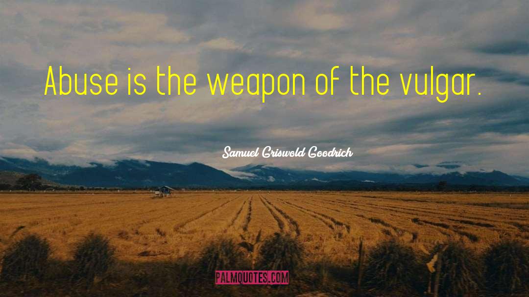 Survivors Of Abuse quotes by Samuel Griswold Goodrich