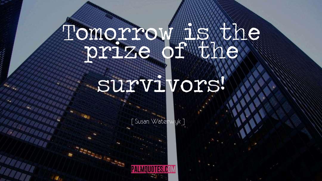 Survivors quotes by Susan Waterwyk