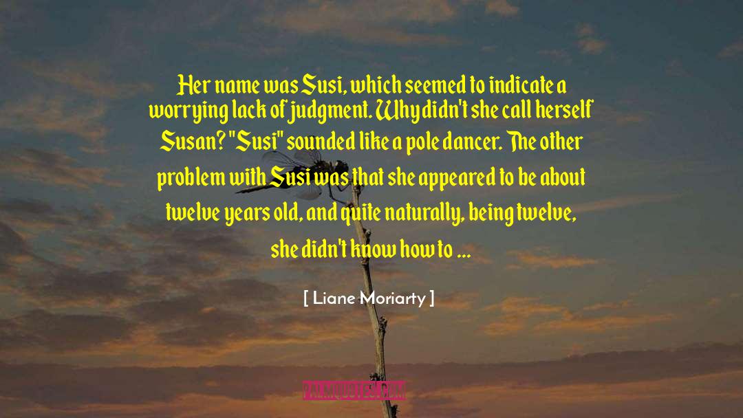 Susan Higginbotham quotes by Liane Moriarty