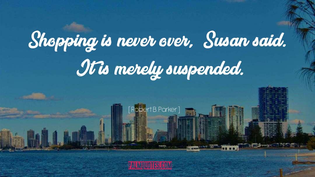 Susan quotes by Robert B. Parker