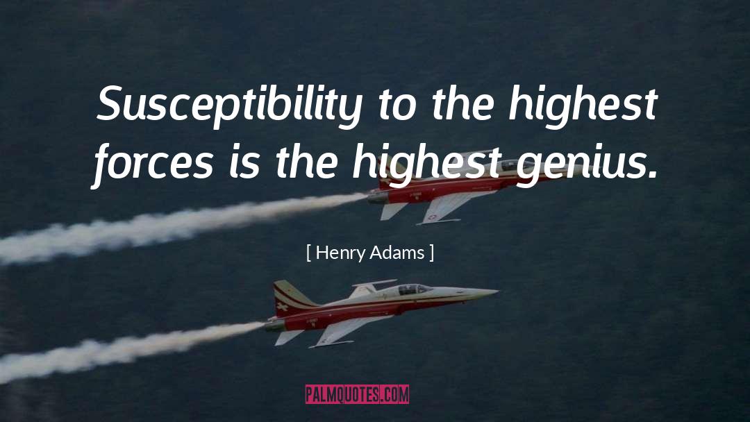 Susceptibility quotes by Henry Adams